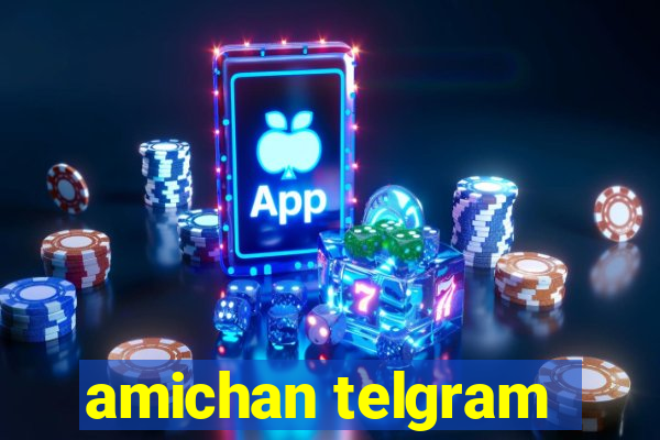 amichan telgram