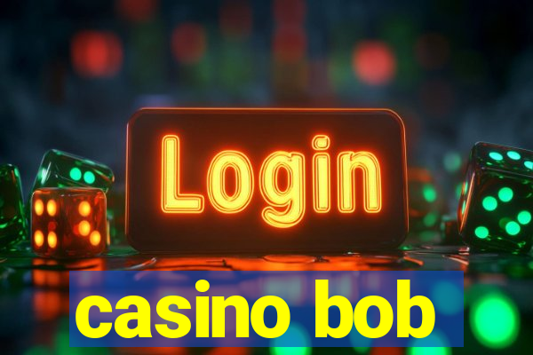 casino bob