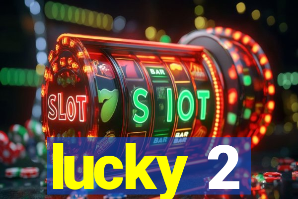 lucky 2