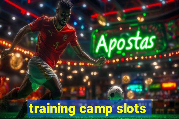 training camp slots