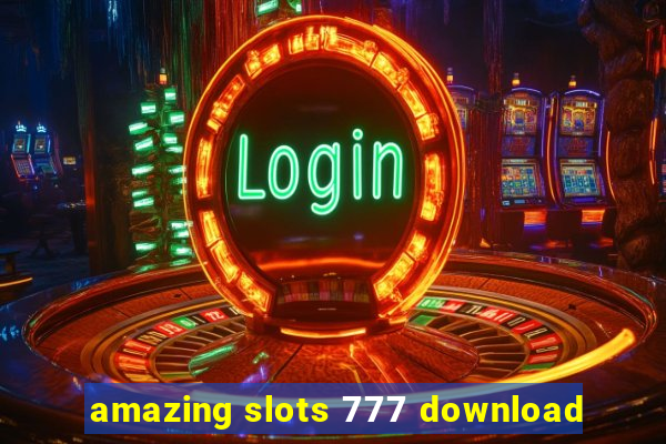 amazing slots 777 download