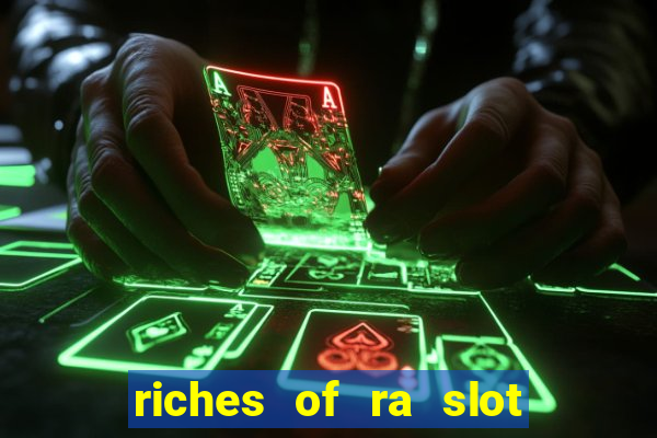 riches of ra slot slot free play