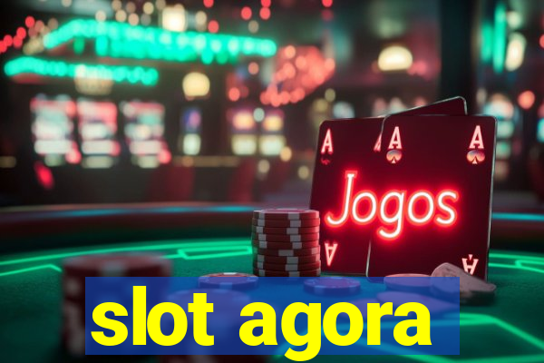 slot agora