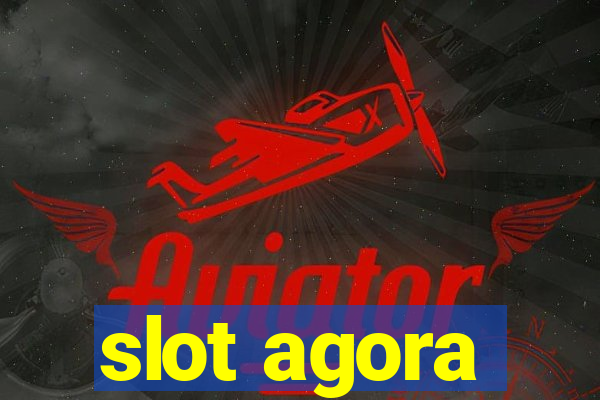 slot agora