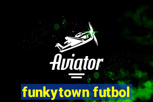 funkytown futbol