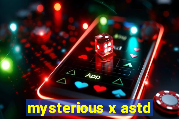 mysterious x astd