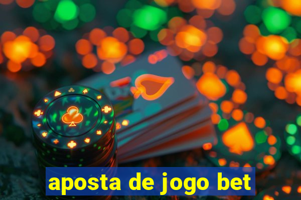 aposta de jogo bet