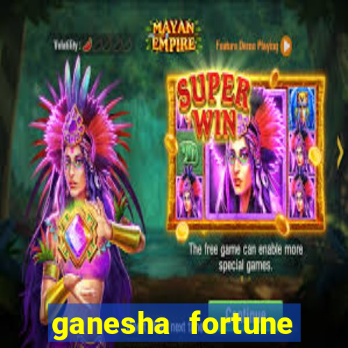 ganesha fortune minutos pagantes