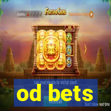 od bets