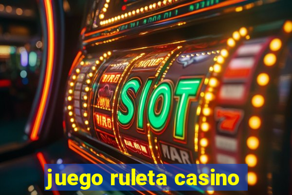 juego ruleta casino