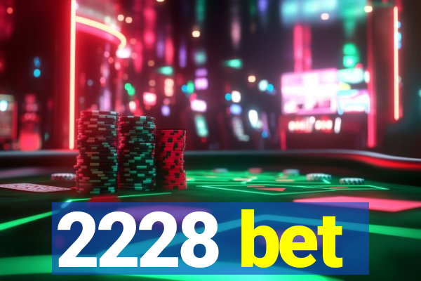 2228 bet