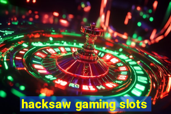 hacksaw gaming slots