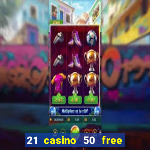 21 casino 50 free spins narcos