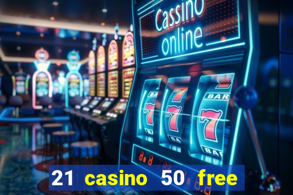 21 casino 50 free spins narcos