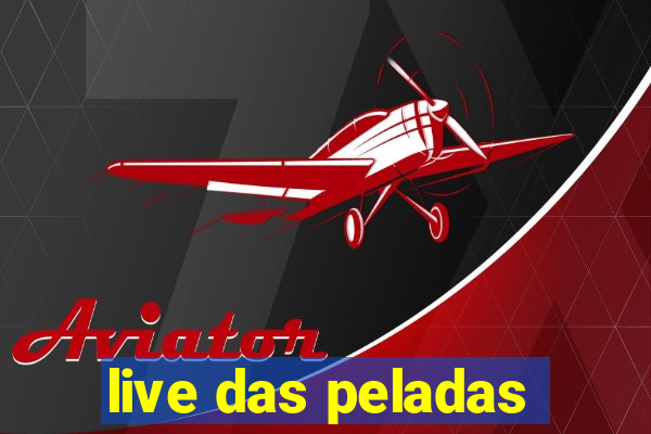 live das peladas