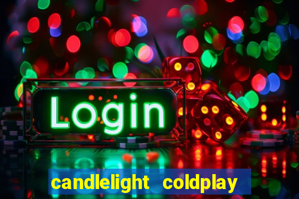 candlelight coldplay x imagine dragons