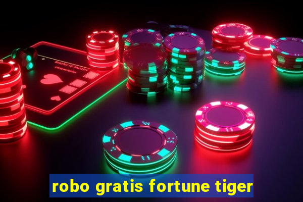 robo gratis fortune tiger