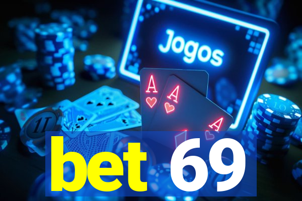 bet 69