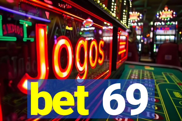 bet 69