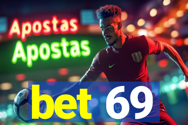 bet 69