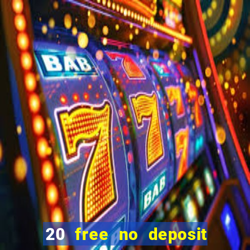 20 free no deposit casino uk 2017