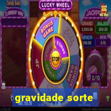 gravidade sorte