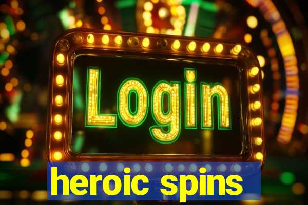 heroic spins