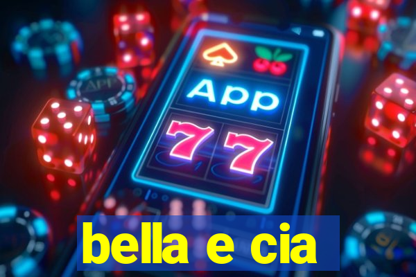 bella e cia