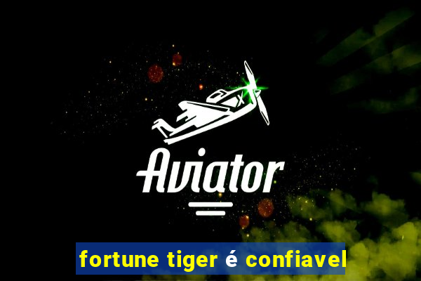 fortune tiger é confiavel