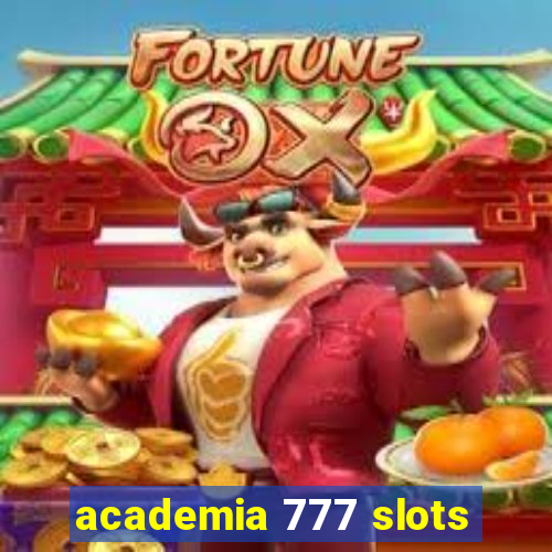 academia 777 slots