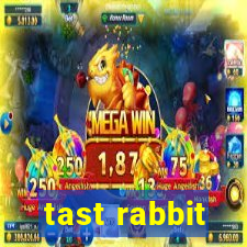 tast rabbit