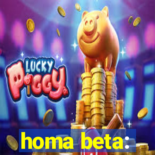 homa beta: