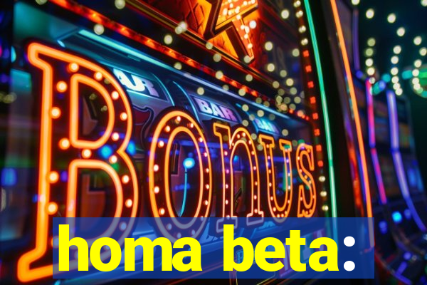 homa beta: