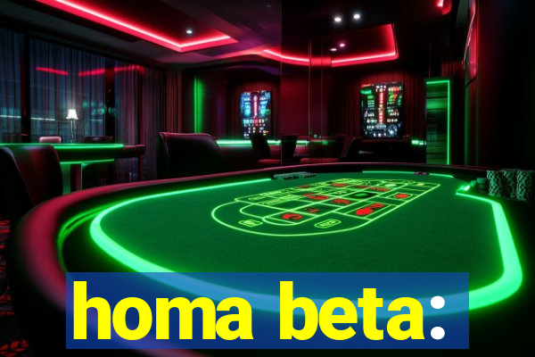 homa beta: