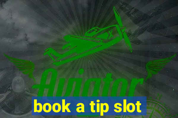 book a tip slot