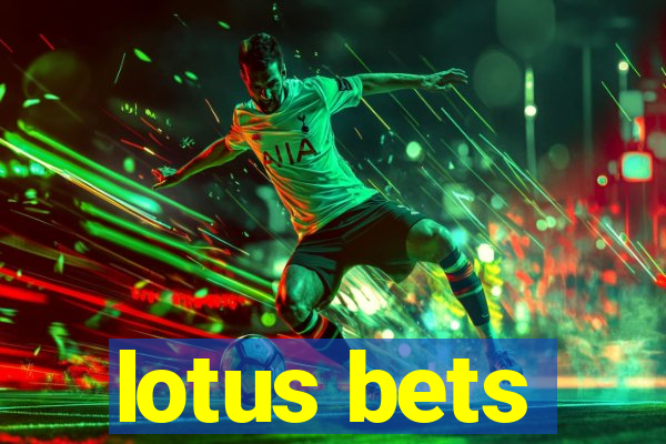 lotus bets