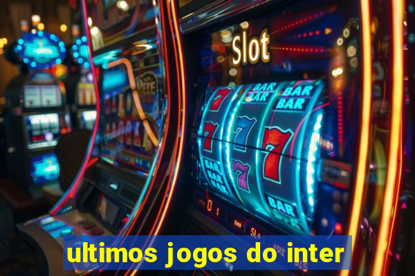 ultimos jogos do inter