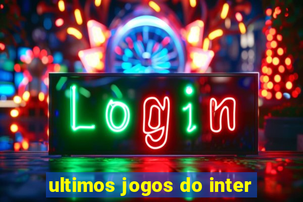 ultimos jogos do inter