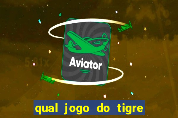 qual jogo do tigre que dao b?nus no cadastro