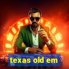 texas old em