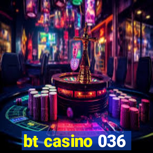 bt casino 036