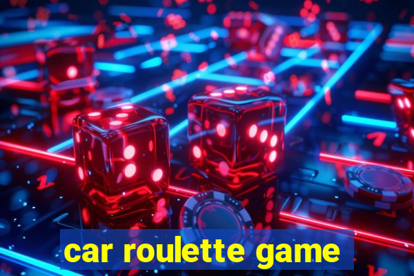 car roulette game