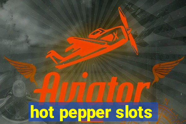 hot pepper slots