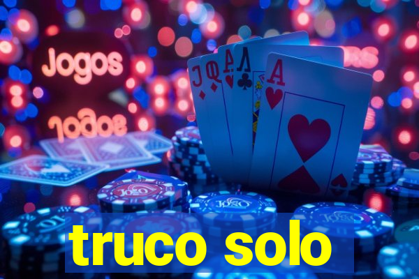 truco solo