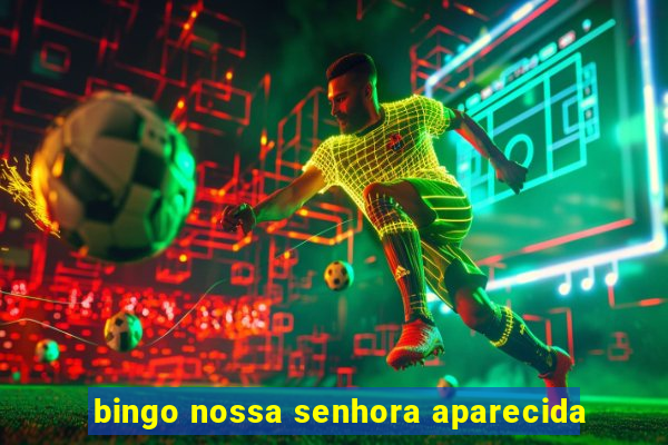 bingo nossa senhora aparecida