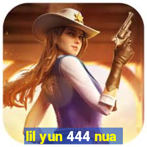 lil yun 444 nua