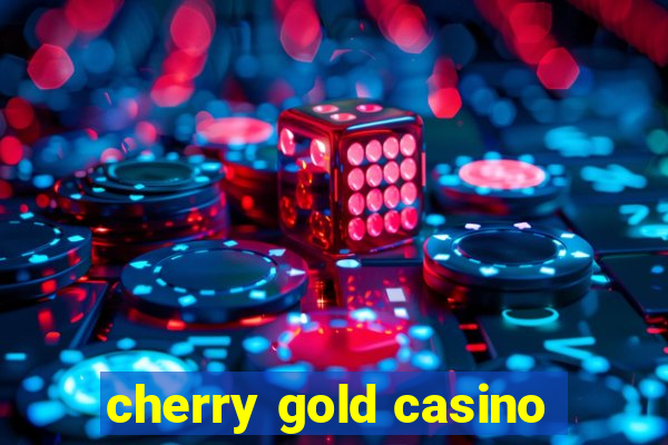 cherry gold casino