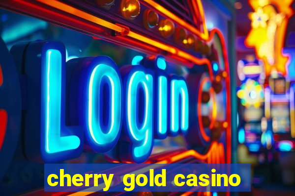 cherry gold casino