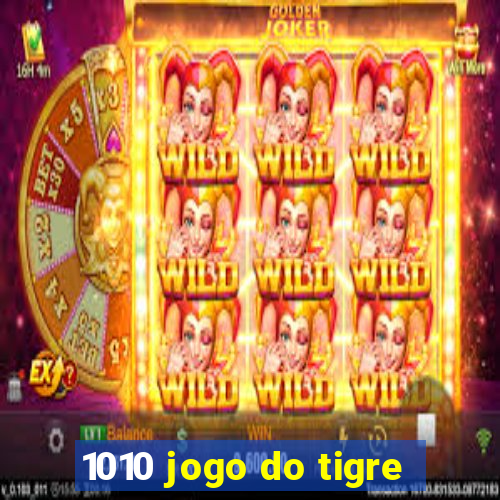 1010 jogo do tigre