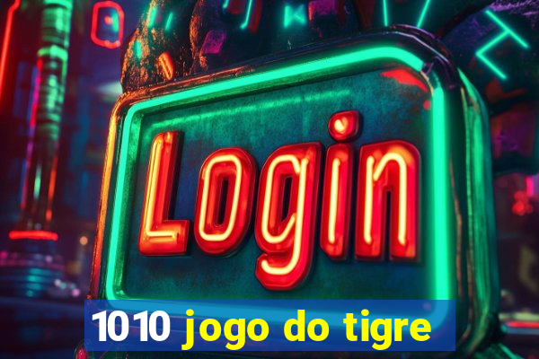 1010 jogo do tigre